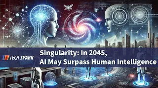 [Article Teaser] Singularity: In 2045, AI May Surpass Human Intelligence