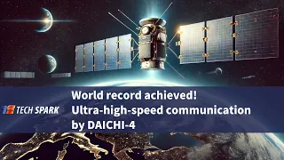 [Article Teaser] World Record Acheived! Ultra-High-Speed Comms by DAICHI-4