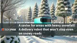 [Article Teaser] Snowy Road? No Problem! Delivery Robot for Heavy Snow Areas